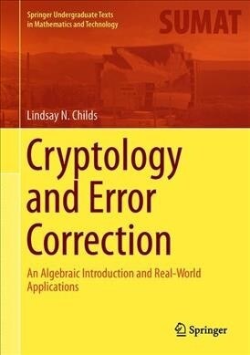 Cryptology and Error Correction: An Algebraic Introduction and Real-World Applications (Hardcover, 2019)