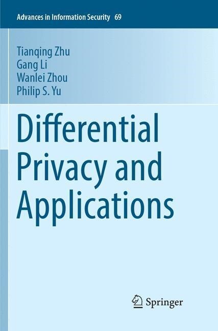 Differential Privacy and Applications (Paperback, Softcover Repri)