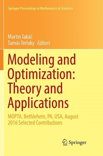 Modeling and Optimization: Theory and Applications: Mopta, Bethlehem, Pa, Usa, August 2016 Selected Contributions (Paperback, Softcover Repri)