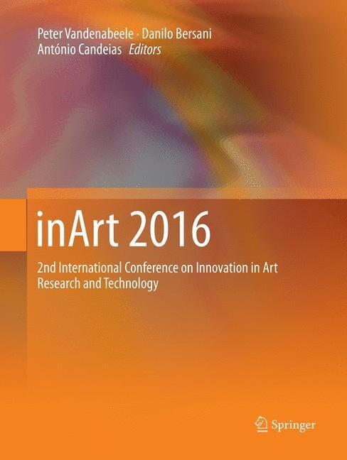 Inart 2016: 2nd International Conference on Innovation in Art Research and Technology (Paperback, Softcover Repri)