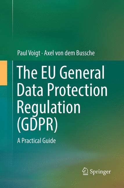 The Eu General Data Protection Regulation (Gdpr): A Practical Guide (Paperback, Softcover Repri)