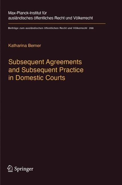 Subsequent Agreements and Subsequent Practice in Domestic Courts (Paperback, Softcover Repri)