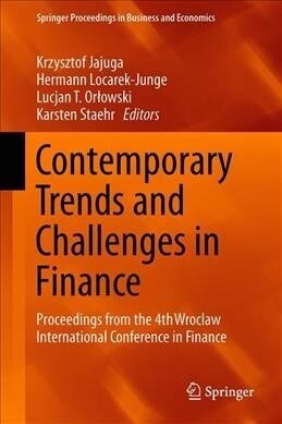 Contemporary Trends and Challenges in Finance: Proceedings from the 4th Wroclaw International Conference in Finance (Hardcover, 2019)
