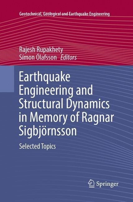 Earthquake Engineering and Structural Dynamics in Memory of Ragnar Sigbj?nsson: Selected Topics (Paperback, Softcover Repri)