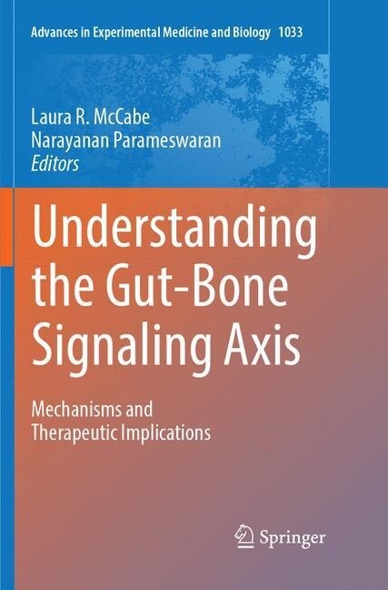 Understanding the Gut-Bone Signaling Axis: Mechanisms and Therapeutic Implications (Paperback, Softcover Repri)