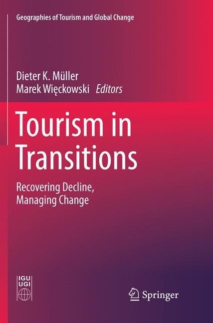 Tourism in Transitions: Recovering Decline, Managing Change (Paperback, Softcover Repri)