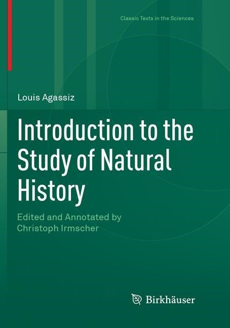 Introduction to the Study of Natural History: Edited and Annotated by Christoph Irmscher (Paperback, Softcover Repri)