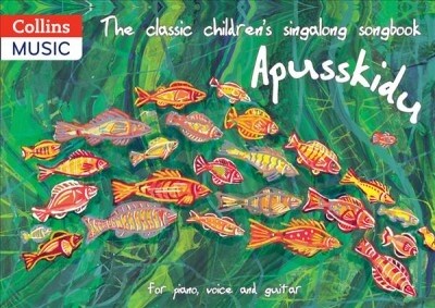 The classic children’s singalong songbook: Apusskidu : For Piano, Voice and Guitar (Spiral Bound, 3 Revised edition)