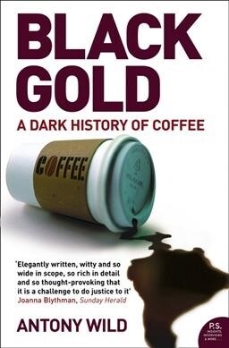 Black Gold : The Dark History of Coffee (Paperback)