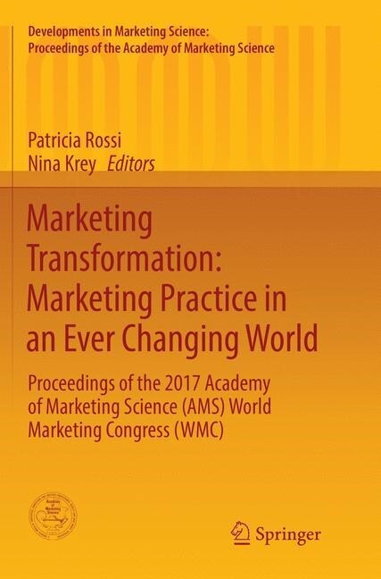 Marketing Transformation: Marketing Practice in an Ever Changing World: Proceedings of the 2017 Academy of Marketing Science (Ams) World Marketing Con (Paperback, Softcover Repri)