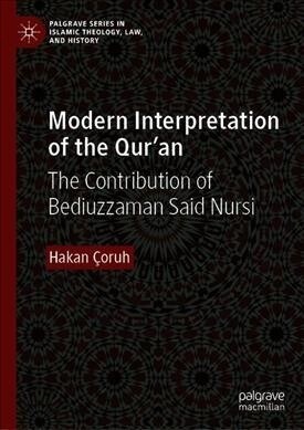 Modern Interpretation of the Quran: The Contribution of Bediuzzaman Said Nursi (Hardcover, 2019)