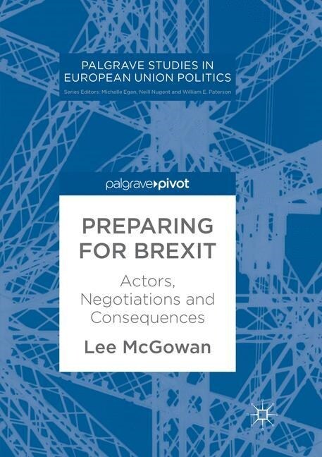 Preparing for Brexit: Actors, Negotiations and Consequences (Paperback, Softcover Repri)