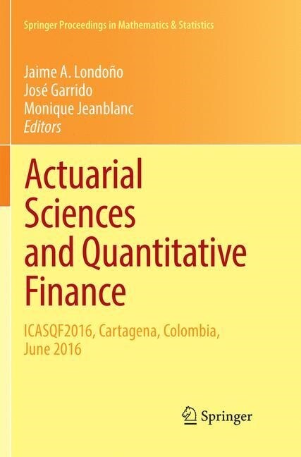 Actuarial Sciences and Quantitative Finance: Icasqf2016, Cartagena, Colombia, June 2016 (Paperback, Softcover Repri)