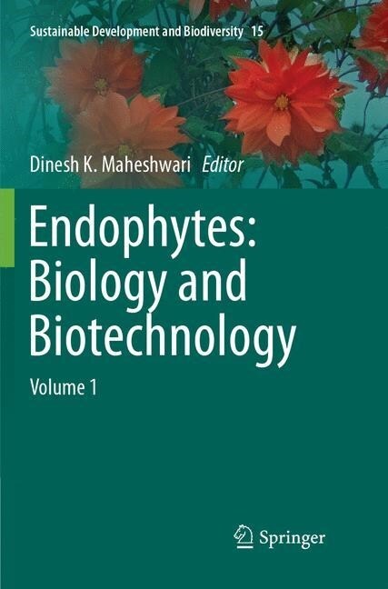 Endophytes: Biology and Biotechnology: Volume 1 (Paperback, Softcover Repri)