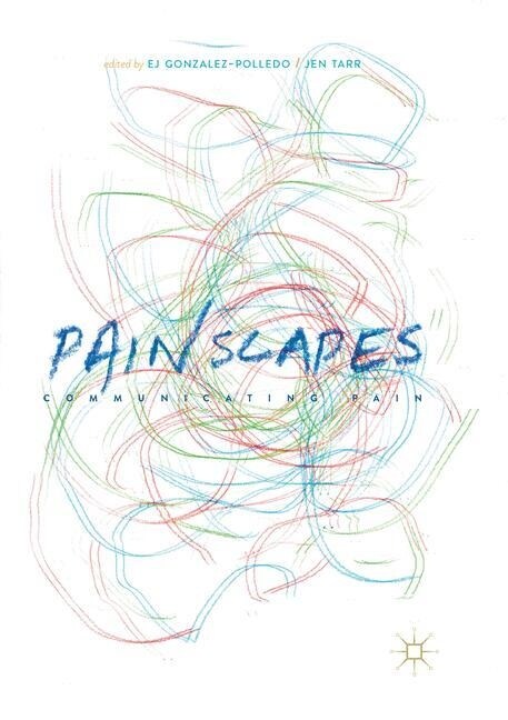 Painscapes : Communicating Pain (Paperback, Softcover reprint of the original 1st ed. 2018)