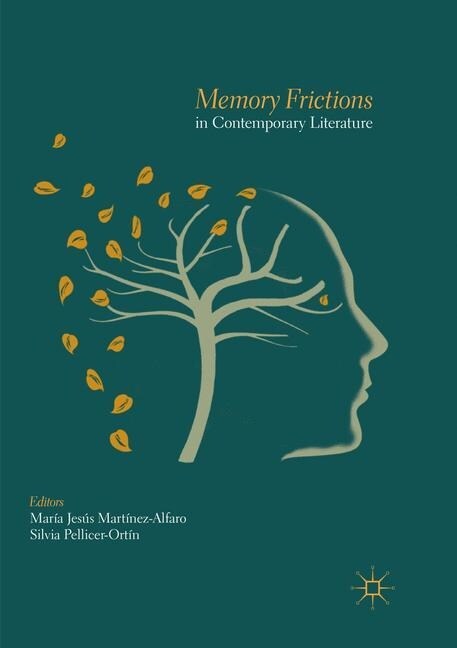 Memory Frictions in Contemporary Literature (Paperback, Softcover Repri)