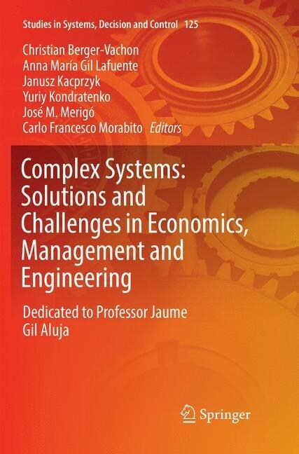 Complex Systems: Solutions and Challenges in Economics, Management and Engineering: Dedicated to Professor Jaime Gil Aluja (Paperback, Softcover Repri)