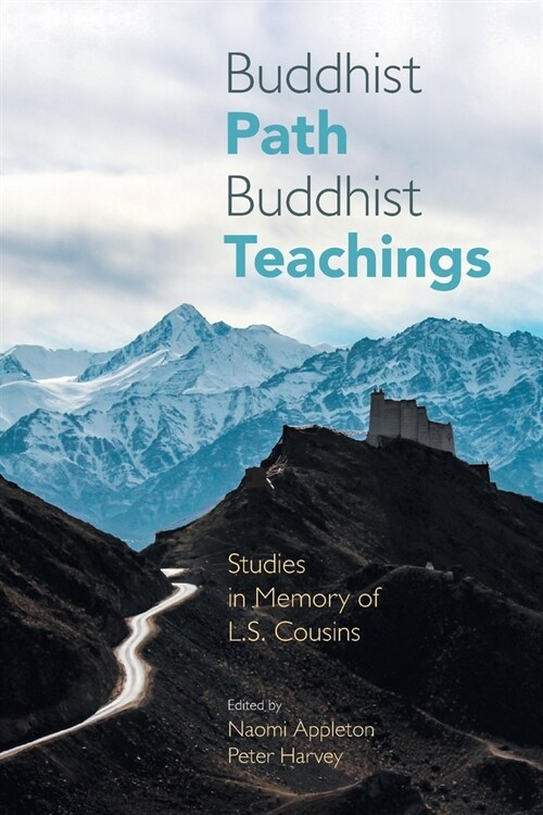 Buddhist Path, Buddhist Teachings : Studies in Memory of L.S. Cousins (Paperback)