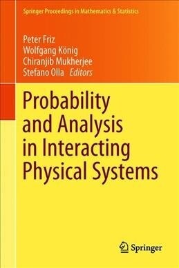 Probability and Analysis in Interacting Physical Systems: In Honor of S.R.S. Varadhan, Berlin, August, 2016 (Hardcover, 2019)