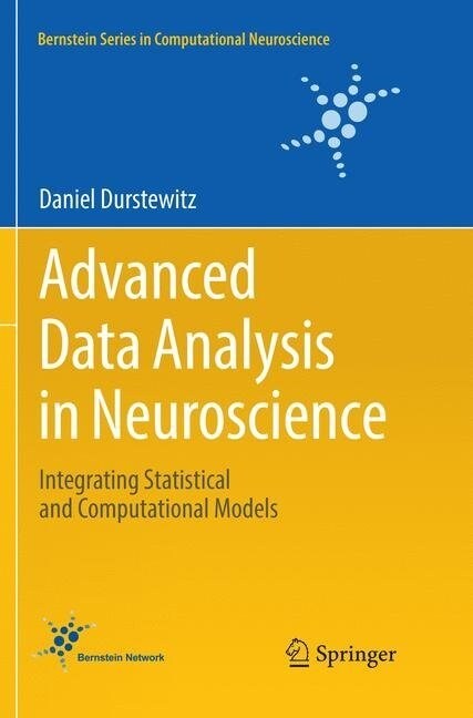 Advanced Data Analysis in Neuroscience: Integrating Statistical and Computational Models (Paperback, Softcover Repri)