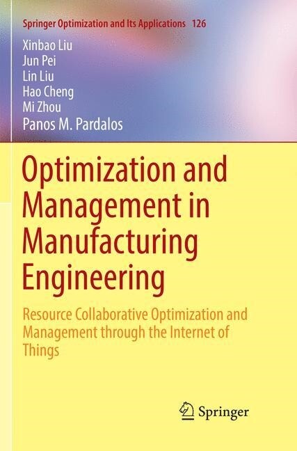 Optimization and Management in Manufacturing Engineering: Resource Collaborative Optimization and Management Through the Internet of Things (Paperback, Softcover Repri)