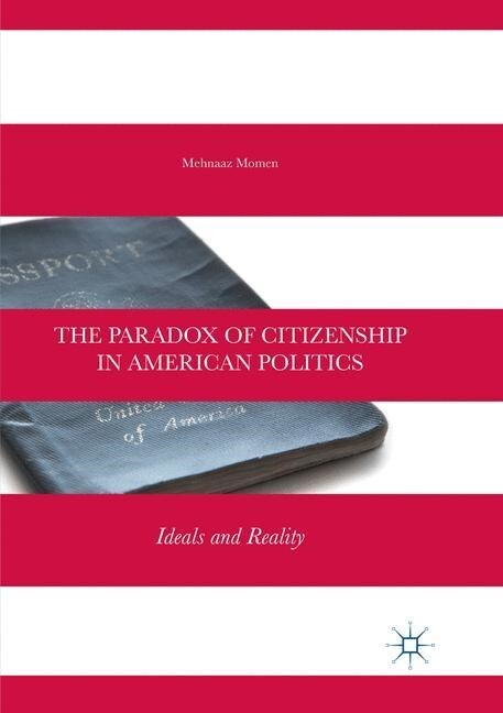 The Paradox of Citizenship in American Politics: Ideals and Reality (Paperback, Softcover Repri)