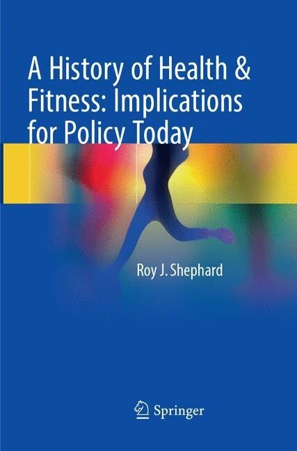 A History of Health & Fitness: Implications for Policy Today (Paperback, Softcover Repri)