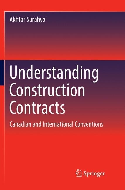 Understanding Construction Contracts: Canadian and International Conventions (Paperback, Softcover Repri)