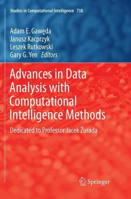 Advances in Data Analysis with Computational Intelligence Methods: Dedicated to Professor Jacek Żurada (Paperback, Softcover Repri)