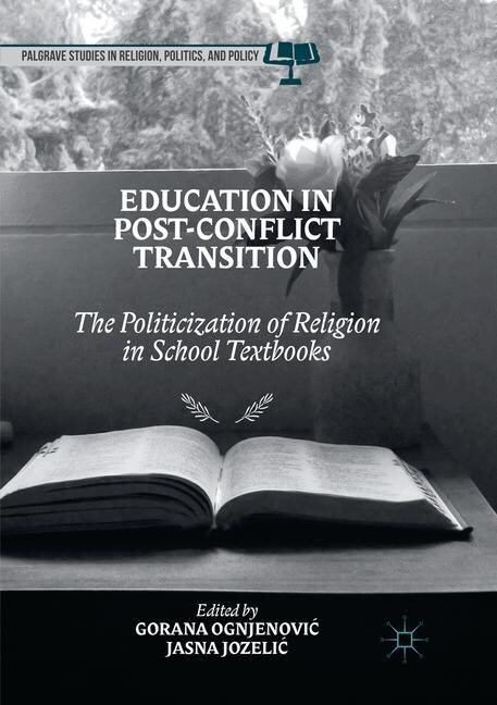 Education in Post-Conflict Transition: The Politicization of Religion in School Textbooks (Paperback, Softcover Repri)