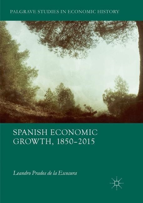 Spanish Economic Growth, 1850-2015 (Paperback, Softcover Repri)