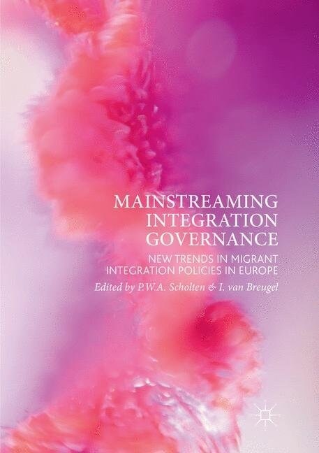 Mainstreaming Integration Governance: New Trends in Migrant Integration Policies in Europe (Paperback, Softcover Repri)