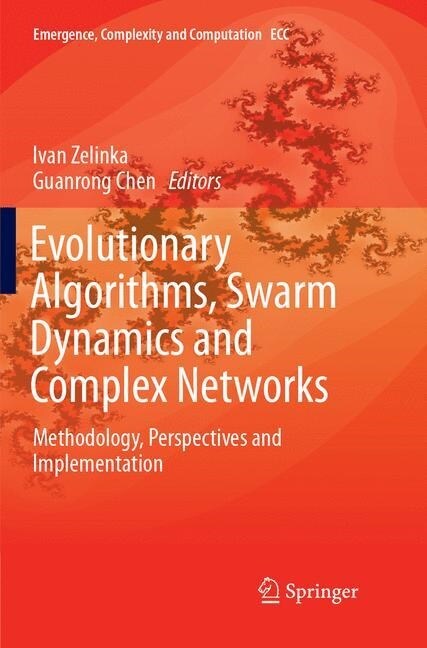 Evolutionary Algorithms, Swarm Dynamics and Complex Networks: Methodology, Perspectives and Implementation (Paperback, Softcover Repri)