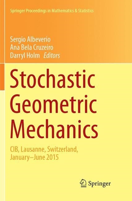 Stochastic Geometric Mechanics: Cib, Lausanne, Switzerland, January-June 2015 (Paperback, Softcover Repri)