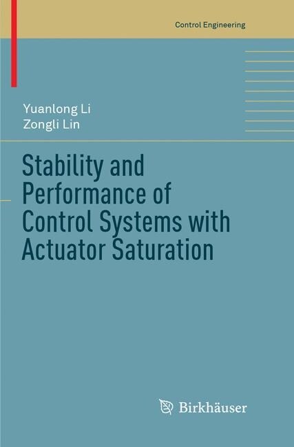 Stability and Performance of Control Systems with Actuator Saturation (Paperback, Softcover Repri)