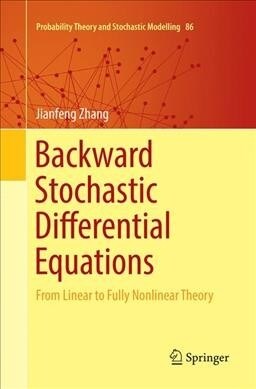 Backward Stochastic Differential Equations: From Linear to Fully Nonlinear Theory (Paperback, Softcover Repri)