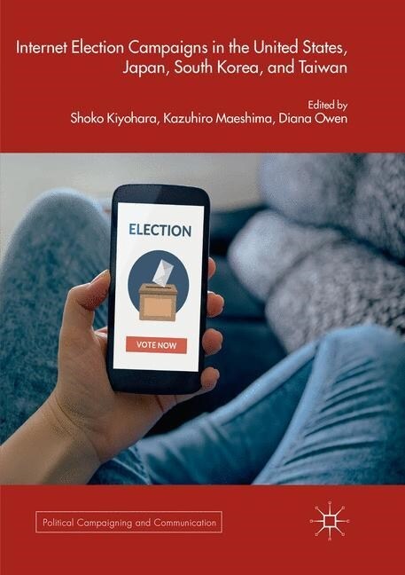 Internet Election Campaigns in the United States, Japan, South Korea, and Taiwan (Paperback, Softcover Repri)
