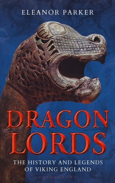 Dragon Lords : The History and Legends of Viking England (Hardcover)