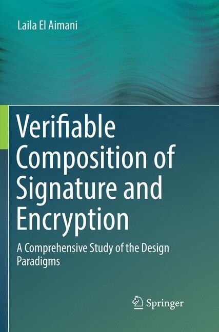 Verifiable Composition of Signature and Encryption: A Comprehensive Study of the Design Paradigms (Paperback, Softcover Repri)