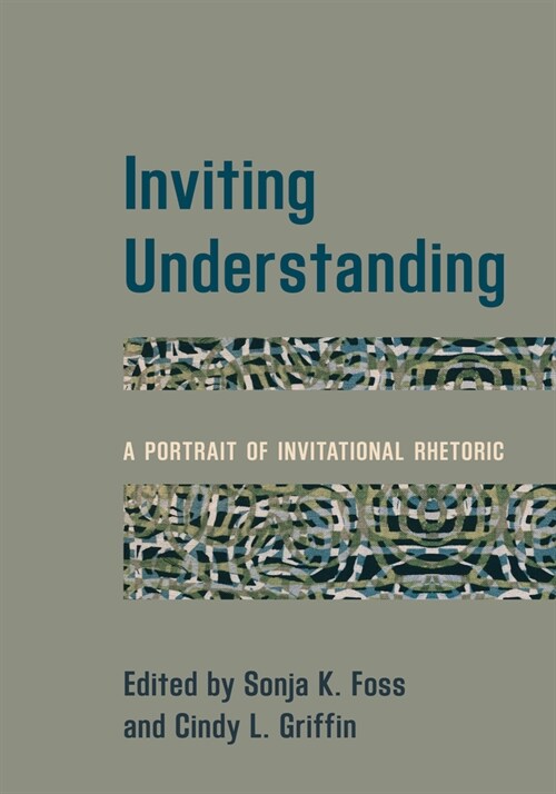 Inviting Understanding: A Portrait of Invitational Rhetoric (Hardcover)