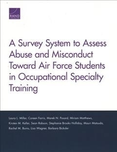 A Survey System to Assess Abuse and Misconduct Toward Air Force Students in Occupational Specialty Training (Paperback)