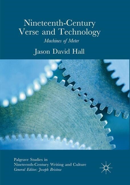 Nineteenth-Century Verse and Technology: Machines of Meter (Paperback, Softcover Repri)