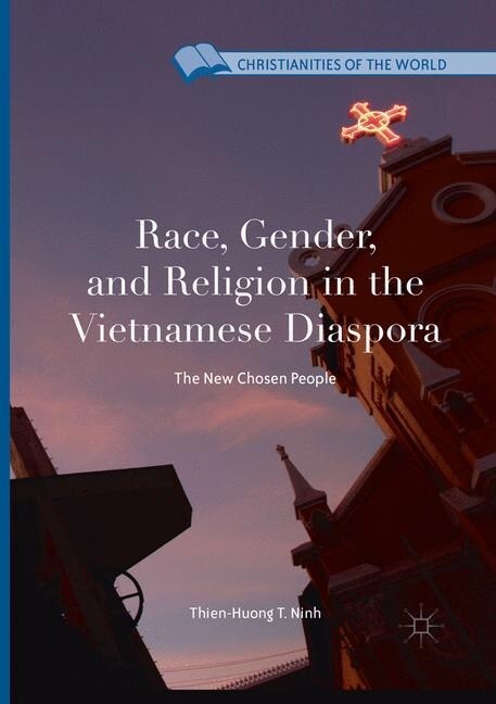 Race, Gender, and Religion in the Vietnamese Diaspora: The New Chosen People (Paperback, Softcover Repri)