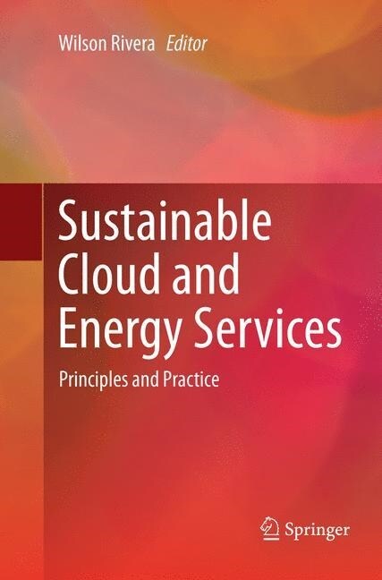 Sustainable Cloud and Energy Services: Principles and Practice (Paperback, Softcover Repri)