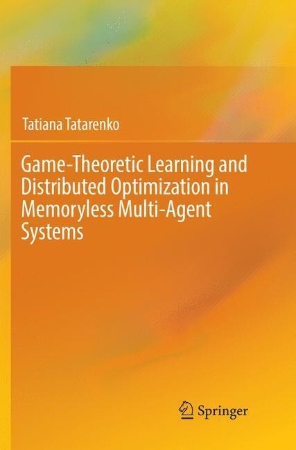 Game-Theoretic Learning and Distributed Optimization in Memoryless Multi-Agent Systems (Paperback, Softcover Repri)