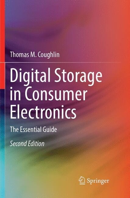 Digital Storage in Consumer Electronics: The Essential Guide (Paperback, 2, Softcover Repri)