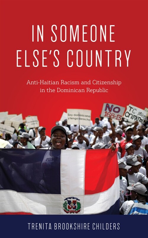 In Someone Elses Country: Anti-Haitian Racism and Citizenship in the Dominican Republic (Hardcover)