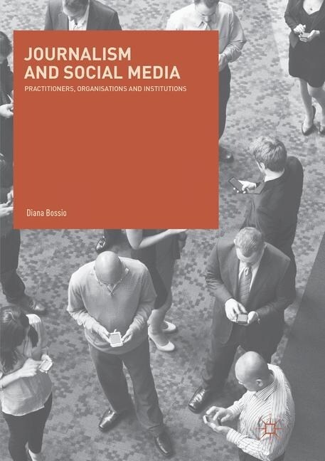 Journalism and Social Media: Practitioners, Organisations and Institutions (Paperback, Softcover Repri)