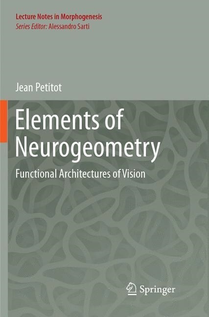 Elements of Neurogeometry: Functional Architectures of Vision (Paperback, Softcover Repri)