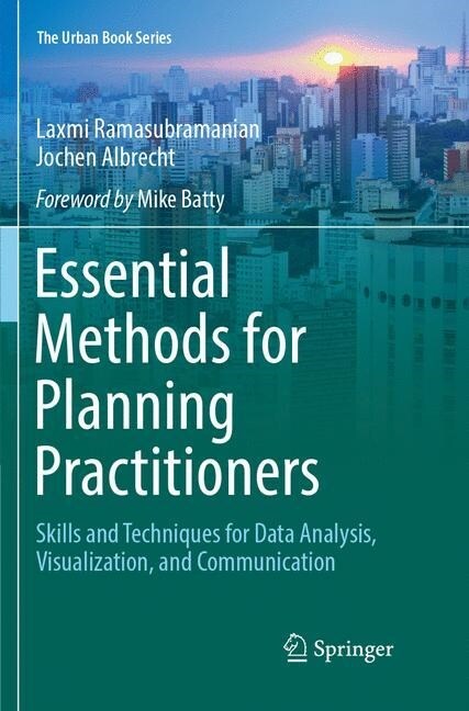 Essential Methods for Planning Practitioners: Skills and Techniques for Data Analysis, Visualization, and Communication (Paperback, Softcover Repri)